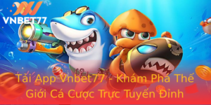 Tai App Vnbet77 Kham Pha The Gioi Ca Cuoc Truc Tuyen Inh Cao 1